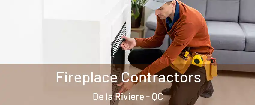 Fireplace Contractors De la Riviere - QC