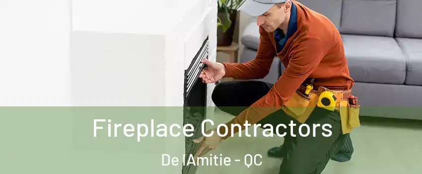  Fireplace Contractors De lAmitie - QC
