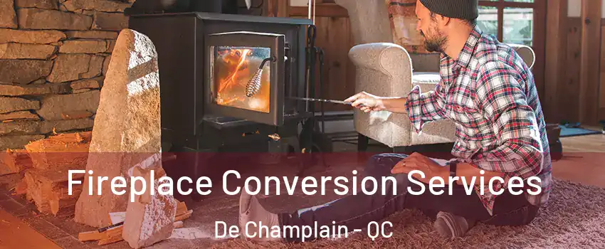  Fireplace Conversion Services De Champlain - QC