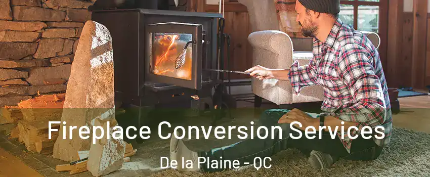  Fireplace Conversion Services De la Plaine - QC