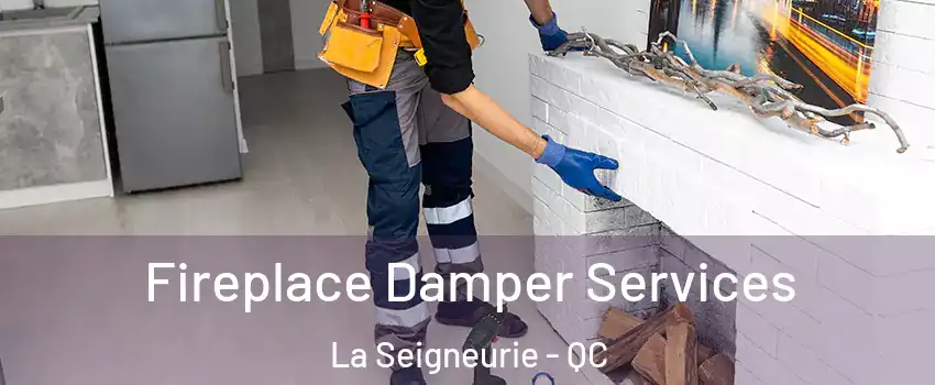 Fireplace Damper Services La Seigneurie - QC