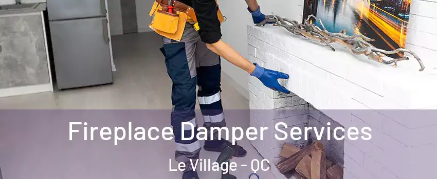  Fireplace Damper Services Le Village - QC