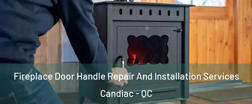  Fireplace Door Handle Repair And Installation Services Candiac - QC