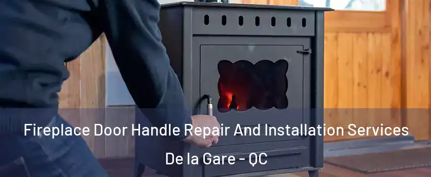 Fireplace Door Handle Repair And Installation Services De la Gare - QC
