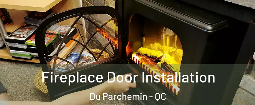  Fireplace Door Installation Du Parchemin - QC