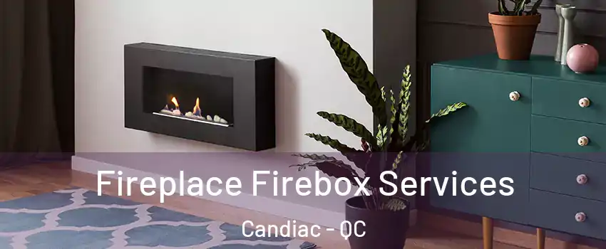  Fireplace Firebox Services Candiac - QC