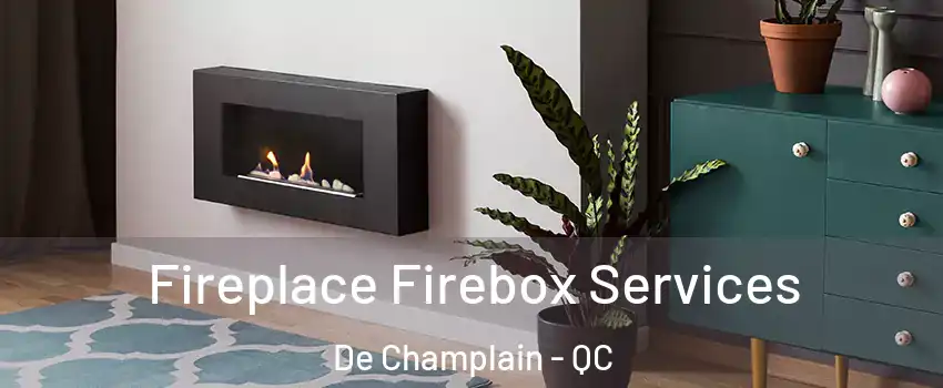  Fireplace Firebox Services De Champlain - QC
