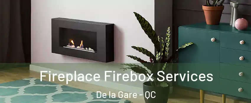  Fireplace Firebox Services De la Gare - QC