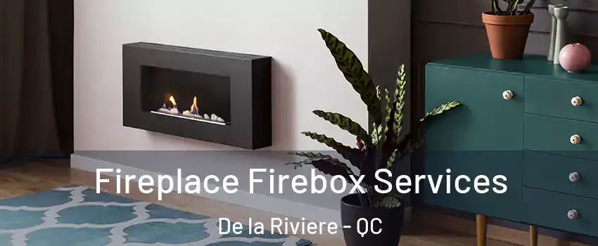  Fireplace Firebox Services De la Riviere - QC