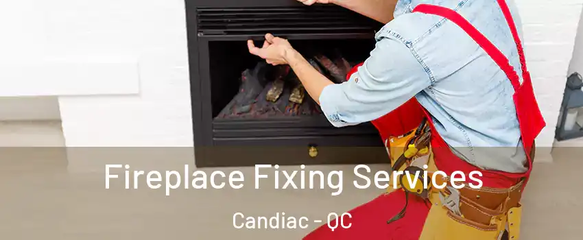  Fireplace Fixing Services Candiac - QC