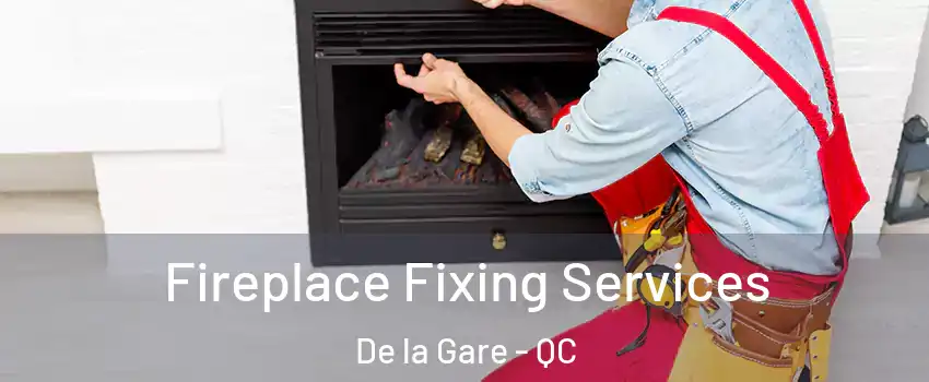  Fireplace Fixing Services De la Gare - QC