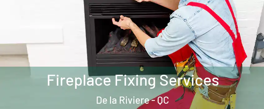  Fireplace Fixing Services De la Riviere - QC