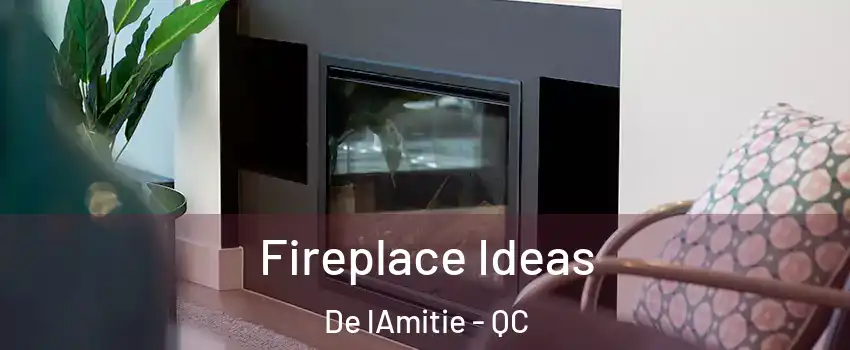  Fireplace Ideas De lAmitie - QC