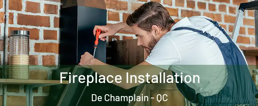  Fireplace Installation De Champlain - QC