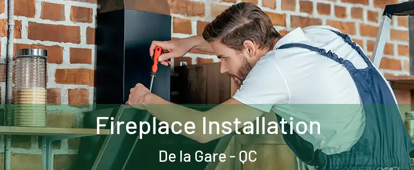  Fireplace Installation De la Gare - QC