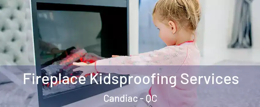  Fireplace Kidsproofing Services Candiac - QC
