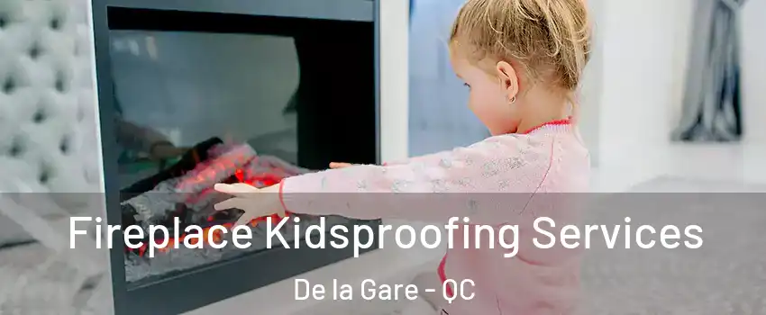  Fireplace Kidsproofing Services De la Gare - QC