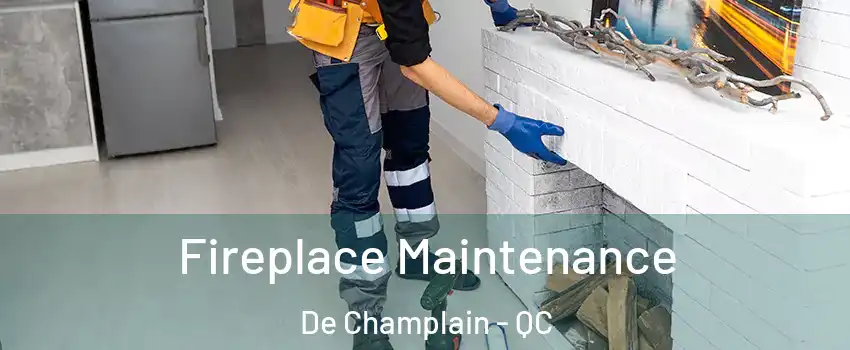  Fireplace Maintenance De Champlain - QC