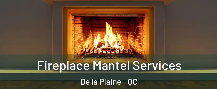  Fireplace Mantel Services De la Plaine - QC