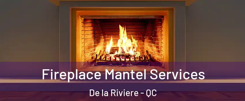  Fireplace Mantel Services De la Riviere - QC