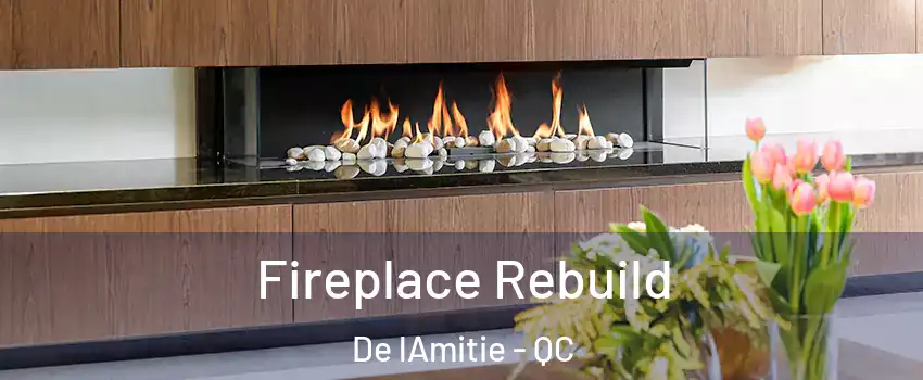  Fireplace Rebuild De lAmitie - QC