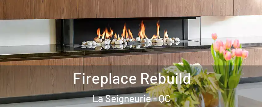  Fireplace Rebuild La Seigneurie - QC