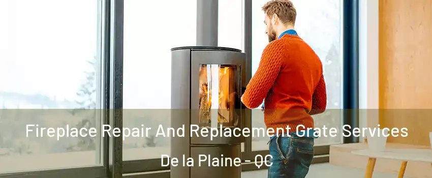  Fireplace Repair And Replacement Grate Services De la Plaine - QC