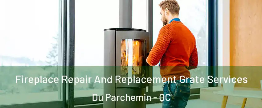  Fireplace Repair And Replacement Grate Services Du Parchemin - QC