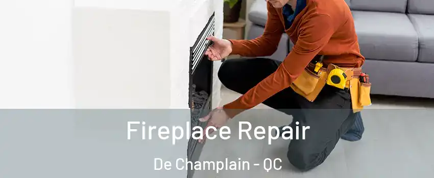  Fireplace Repair De Champlain - QC
