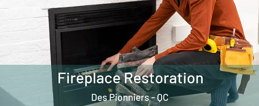  Fireplace Restoration Des Pionniers - QC