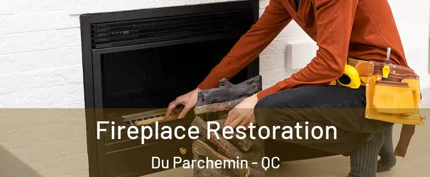  Fireplace Restoration Du Parchemin - QC