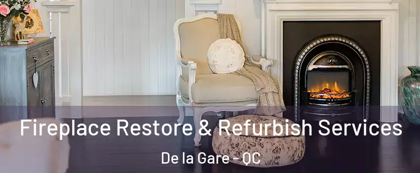 Fireplace Restore & Refurbish Services De la Gare - QC