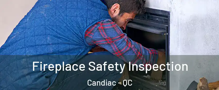  Fireplace Safety Inspection Candiac - QC