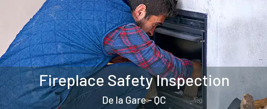 Fireplace Safety Inspection De la Gare - QC