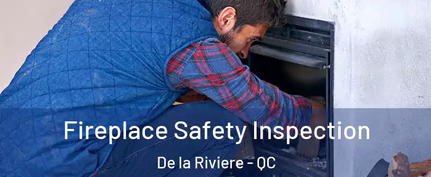 Fireplace Safety Inspection De la Riviere - QC