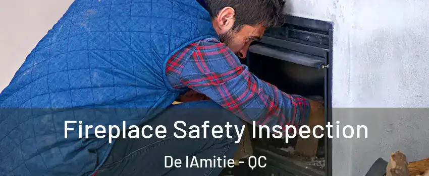 Fireplace Safety Inspection De lAmitie - QC