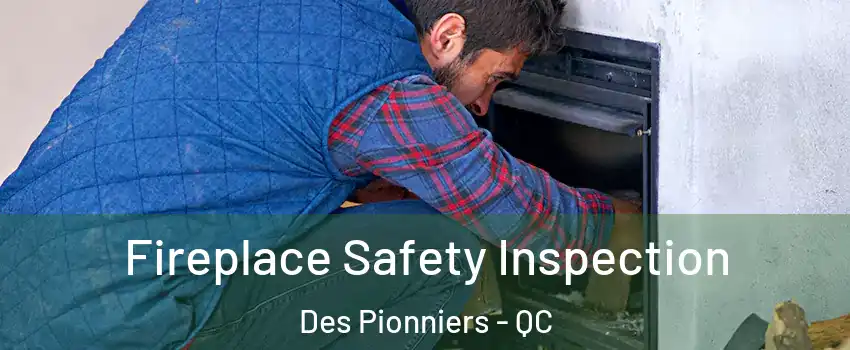 Fireplace Safety Inspection Des Pionniers - QC