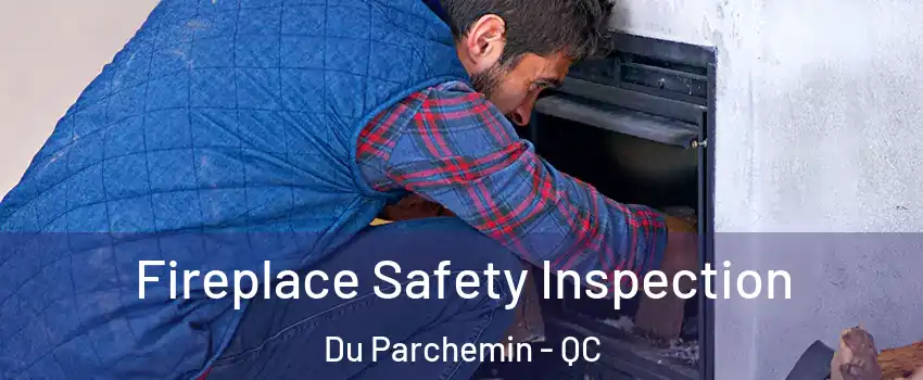 Fireplace Safety Inspection Du Parchemin - QC
