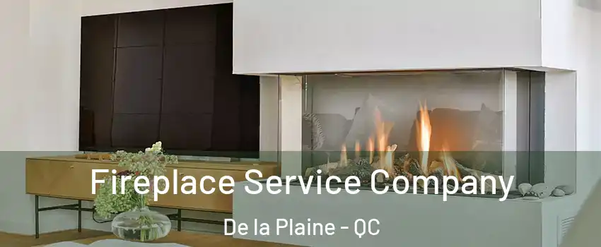 Fireplace Service Company De la Plaine - QC