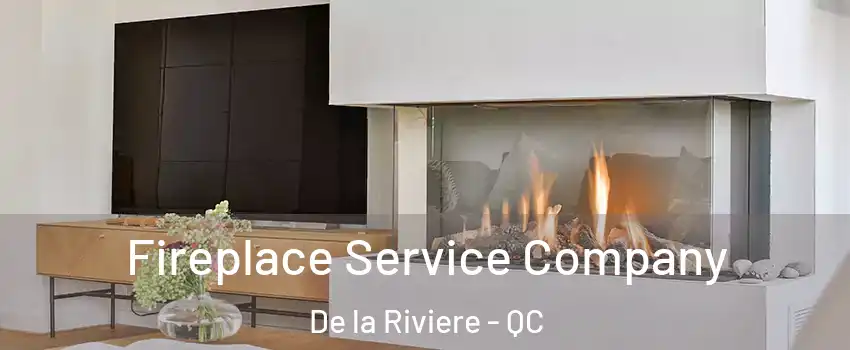 Fireplace Service Company De la Riviere - QC