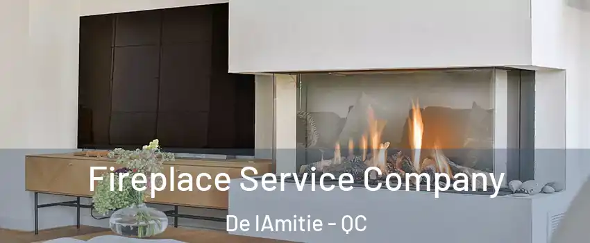 Fireplace Service Company De lAmitie - QC