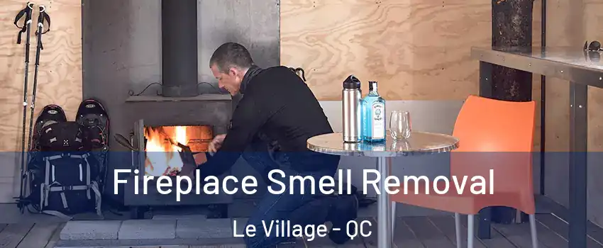  Fireplace Smell Removal Le Village - QC
