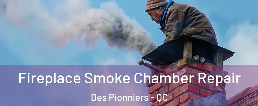  Fireplace Smoke Chamber Repair Des Pionniers - QC
