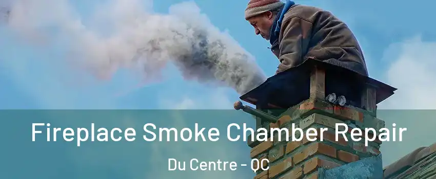  Fireplace Smoke Chamber Repair Du Centre - QC
