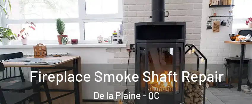  Fireplace Smoke Shaft Repair De la Plaine - QC