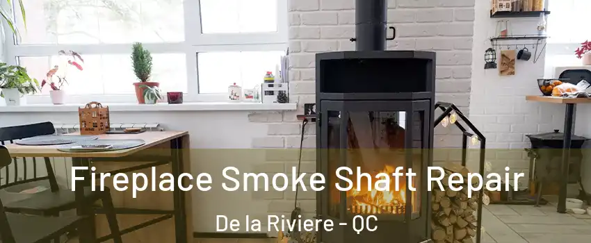  Fireplace Smoke Shaft Repair De la Riviere - QC