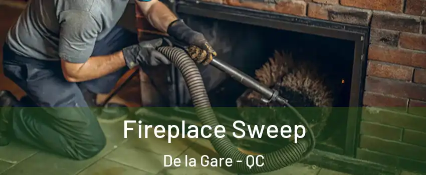  Fireplace Sweep De la Gare - QC