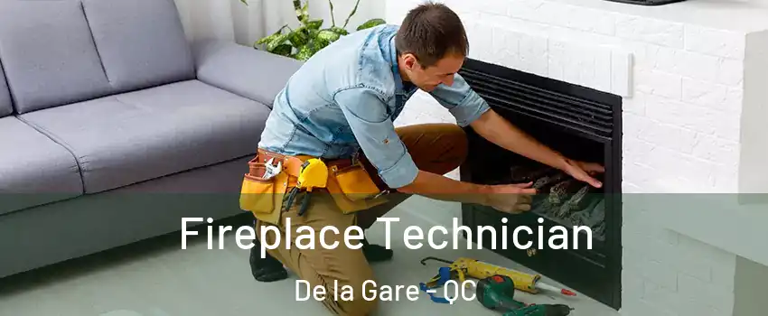 Fireplace Technician De la Gare - QC