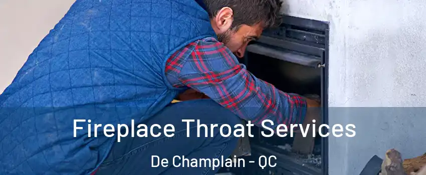  Fireplace Throat Services De Champlain - QC
