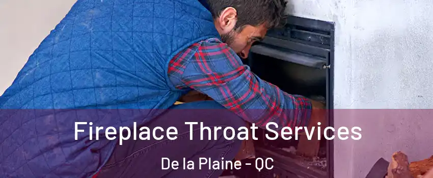  Fireplace Throat Services De la Plaine - QC